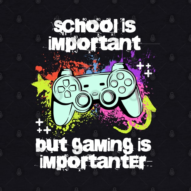 School is important but gaming is importanter; video games; gamer; controller; console; gamer gift; gaming addict; retro; funny; teen; by Be my good time